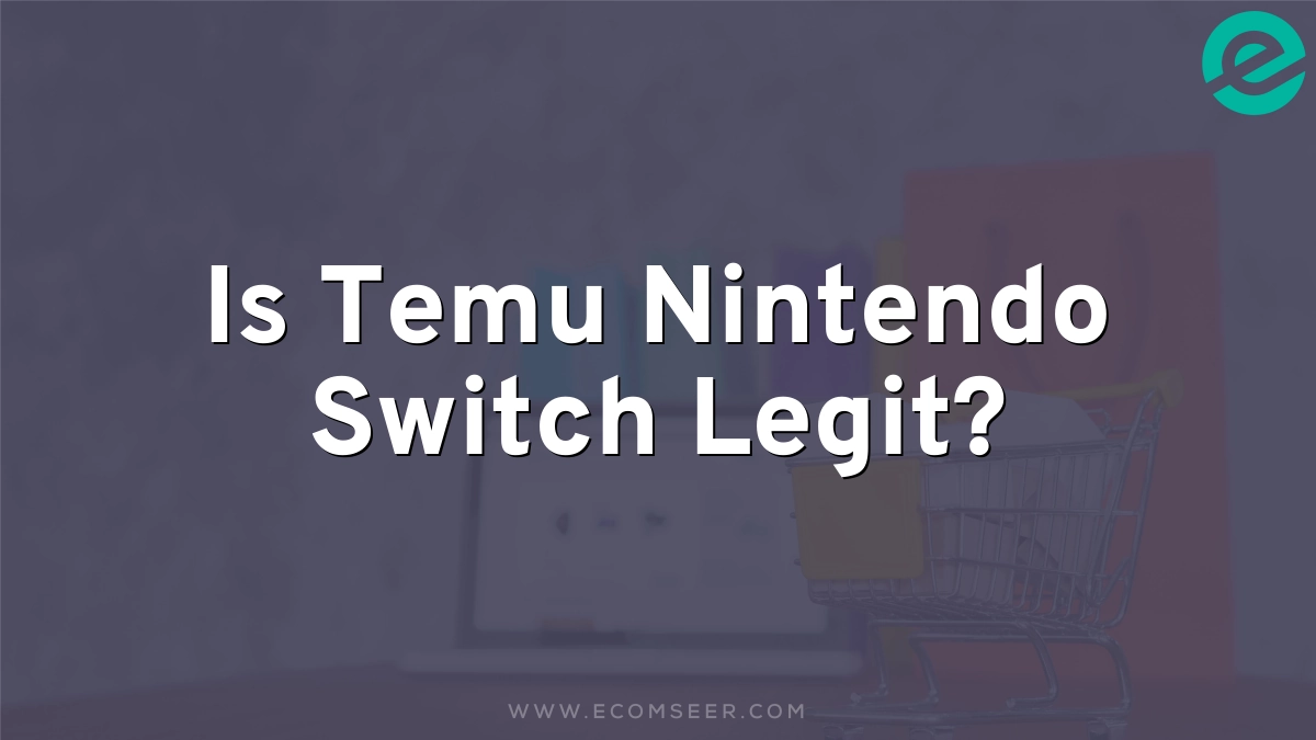 Is Temu Nintendo Switch Legit? 